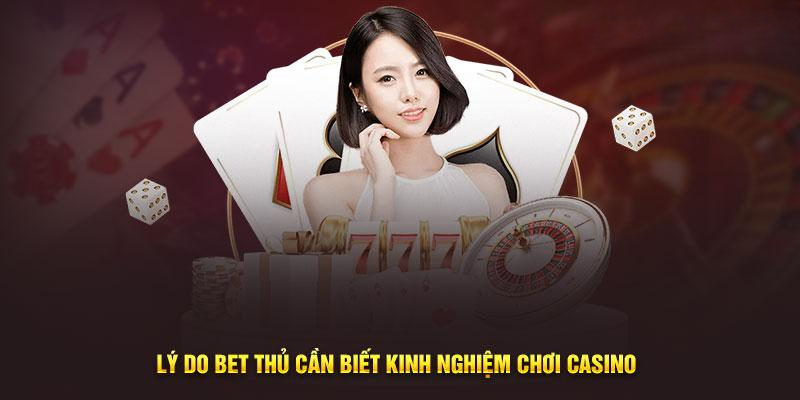 Lý do bet thủ cần biết kinh nghiệm chơi casino