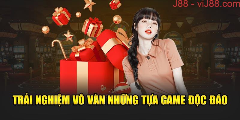 Trải nghiệm giải trí với hàng loạt tựa game độc đáo