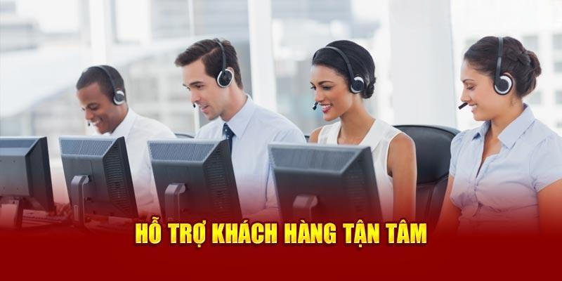 Hỗ trợ khách hàng luôn tận tâm