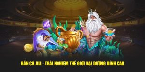 Bắn cá Jili 789club trải nghiệm đại dương đỉnh cao