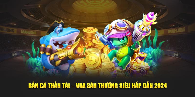 Bắn cá thần tài tại 789CLUB