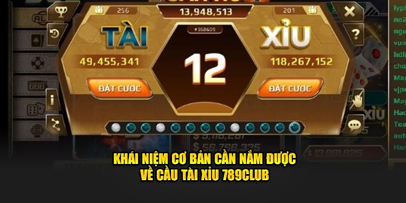 Khái niệm cơ bản cần nắm được về cầu tài xỉu 789club