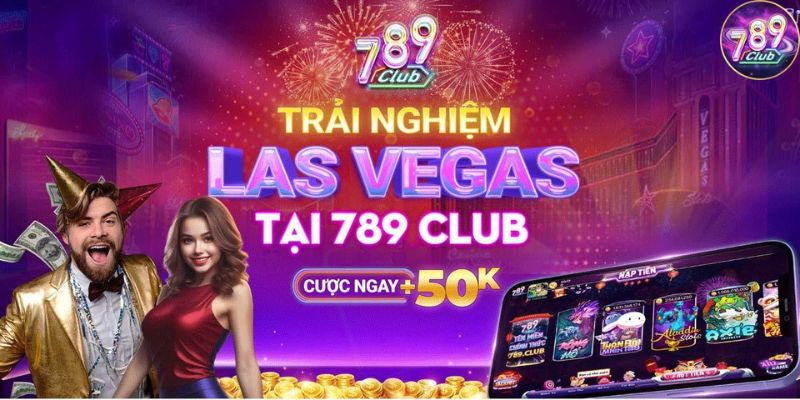 Trải nghiệm 789club nhận 50k